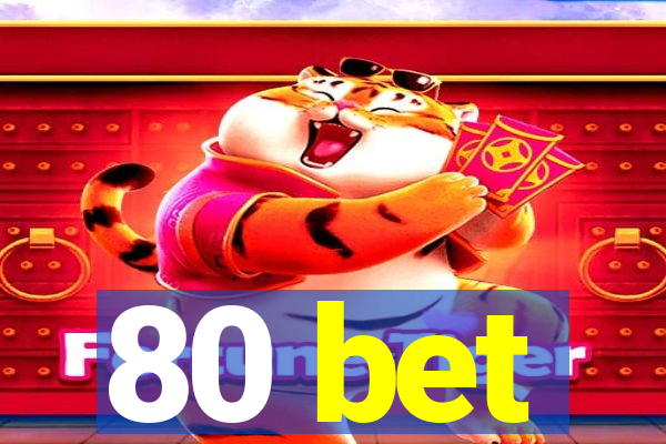 80 bet